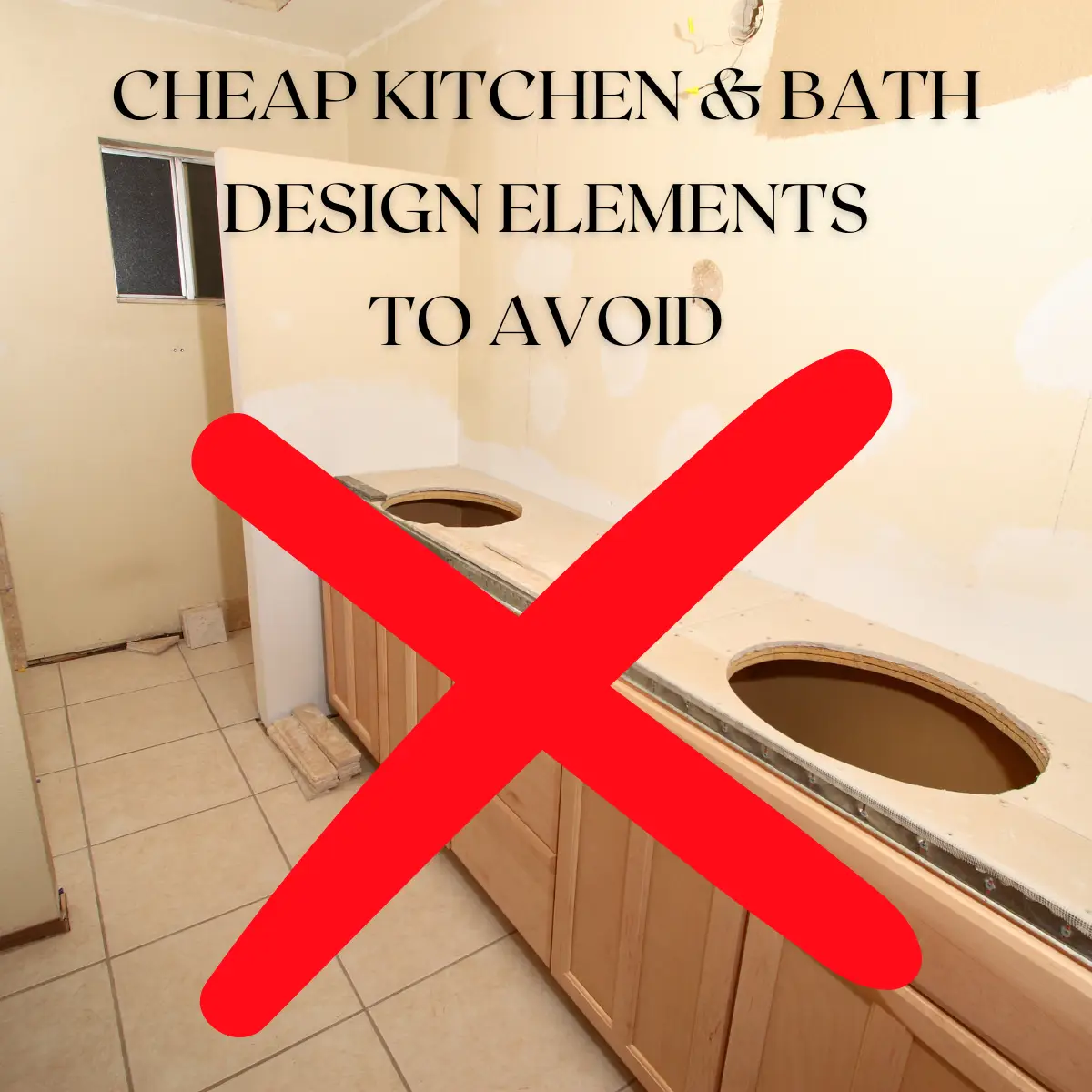 Cheap Kitchen and Bath Design Elements to Avoid